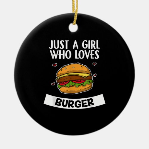 Just A Girl Who Loves Burger Cute Cheese Burger Ceramic Ornament