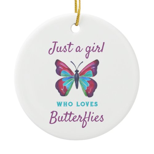 Just a girl who loves Butterflies Ceramic Ornament