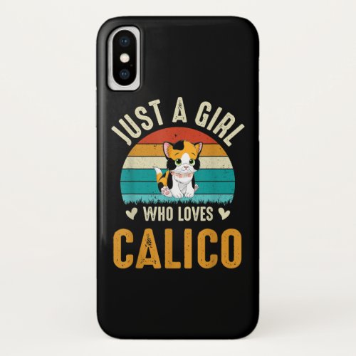 Just A Girl Who Loves Calico Cat  Funny Cat Lover iPhone XS Case