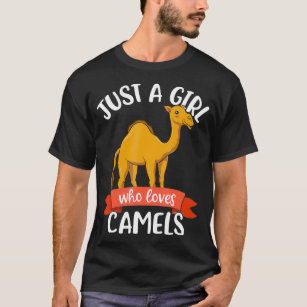 Just A Girl Who Loves Camels Hump Day Gift Camel L T-Shirt