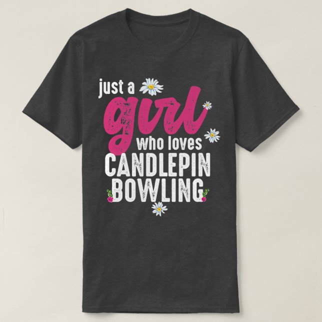 Just A Girl Who Loves Candlepin T T-Shirt (Design Front)