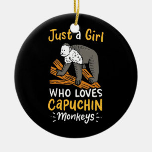 Just A Girl Who Loves Capuchin Monkeys Ceramic Ornament