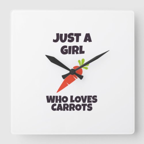 Just a girl who loves carrots square wall clock