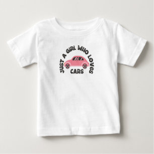 Just A Girl Who Loves Cars Baby T-Shirt