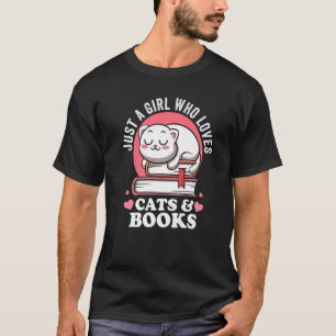 Just a Girl Who Loves Cats And Books Avid Reader B T-Shirt
