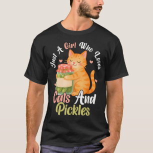 Just A Girl Who Loves Cats And Pickles. Funny Cats T-Shirt
