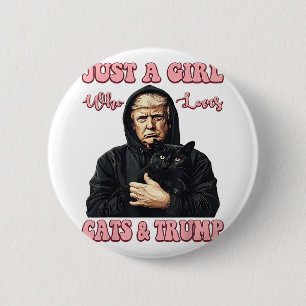 Just A Girl Who Loves Cats And Trump Funny Cat And Button