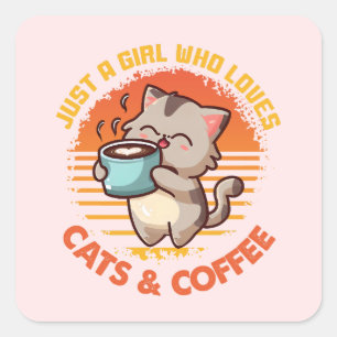 Just A Girl Who Loves Cats & Coffee Square Sticker