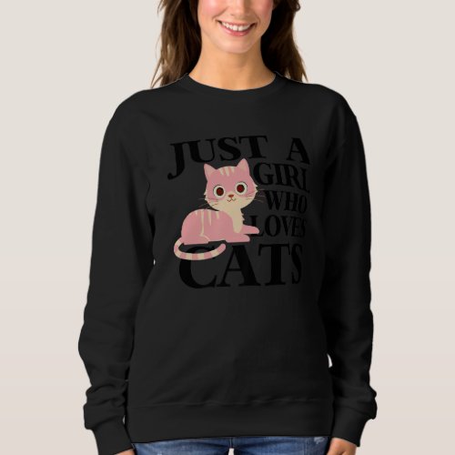 Just a Girl Who Loves Cats Cure Cat Sweatshirt