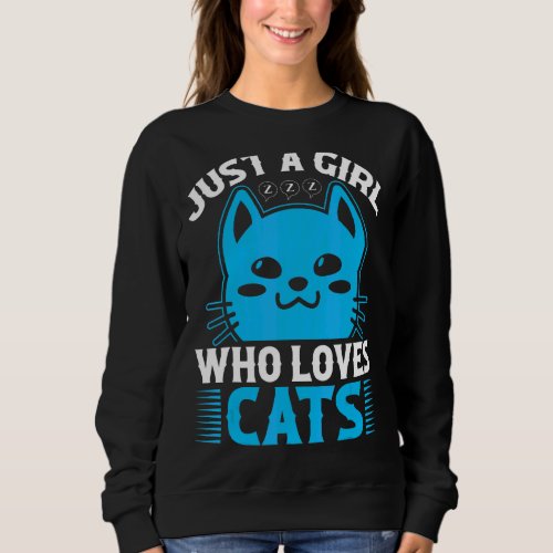 Just A Girl Who Loves Cats Cute Cat  6 Sweatshirt