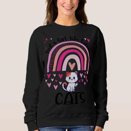 Just A Girl Who Loves Cats Rainbow Cute Cat Sweatshirt