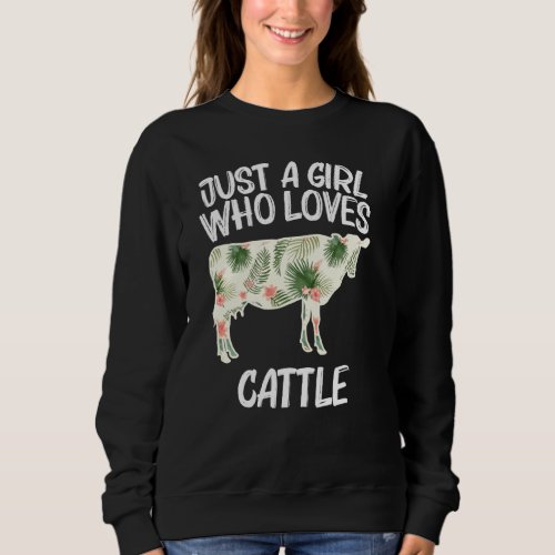 Just A Girl Who Loves Cattle For Women Cow Bull Fa Sweatshirt