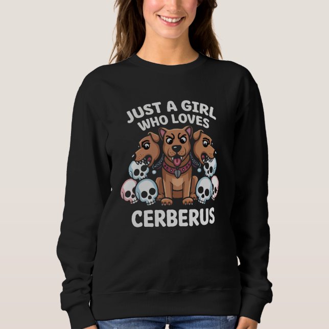 Just A Girl Who Loves Cerberus Mythical Pet Sweatshirt (Front)