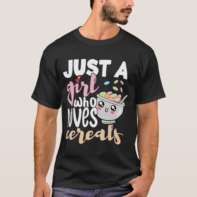 Just A Girl Who Loves Cereals Breakfast Food Morni T-Shirt (Front)