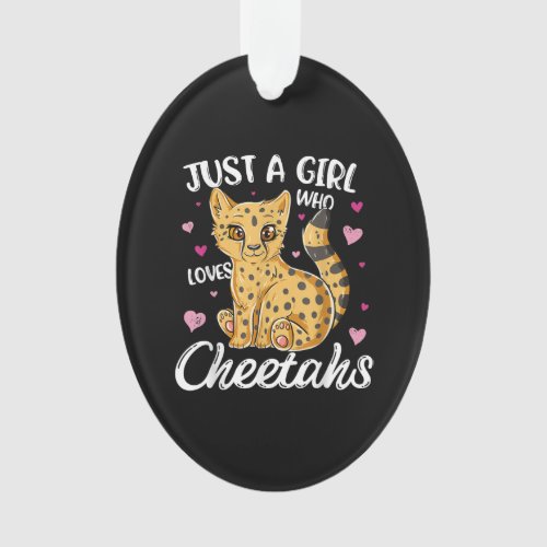just a girl who loves cheetahs  cheetah gift ornament