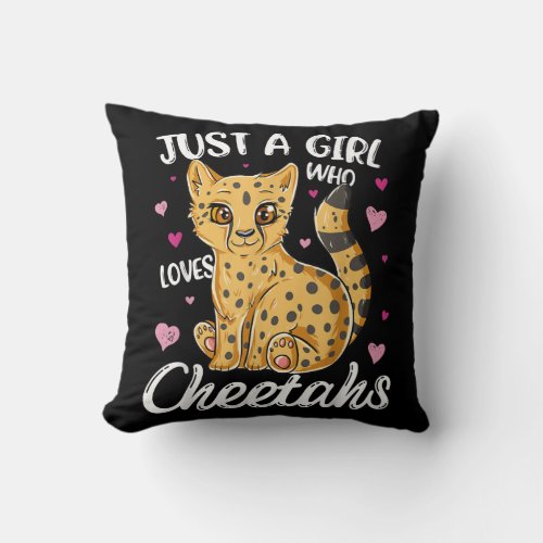 just a girl who loves cheetahs  cheetah gift throw pillow