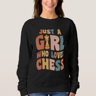 Just A Girl Who Loves Chess Apparel for Chess Play Sweatshirt