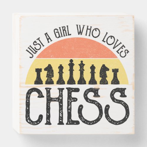 Just A Girl Who Loves Chess Wooden Box Sign
