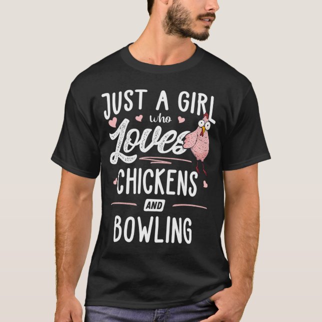 Just A Girl Who Loves Chickens And Bowling Chicken T-Shirt (Front)
