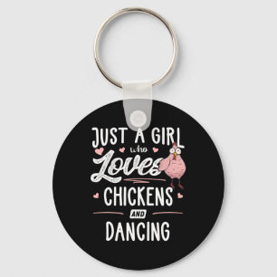 Just A Girl Who Loves Chickens And Dancing Gift Ch Keychain