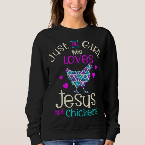 Just a Girl Who Loves Chickens And Jesus Religious Sweatshirt