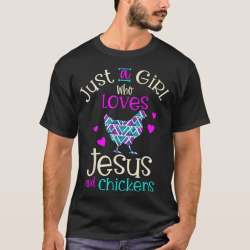 Just a Girl Who Loves Chickens And Jesus Religious T_Shirt