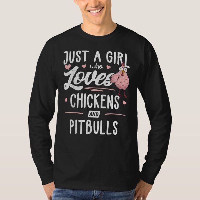 Just A Girl Who Loves Chickens And Pitbulls Chicke T-Shirt (Front)