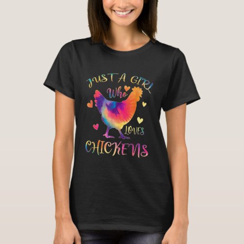 Just A Girl Who Loves Chickens Colorful Tie Dye P T_Shirt
