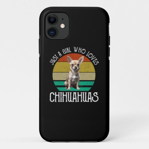 Just A Girl Who Loves Chihuahuas iPhone 11 Case