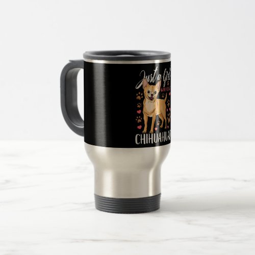 Just A Girl Who Loves Chihuahuas Gift  Travel Mug