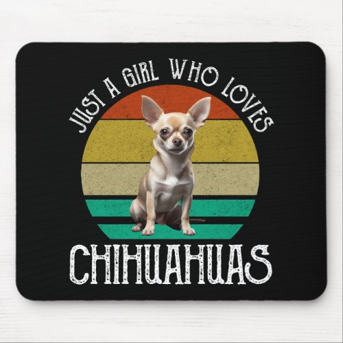 Just A Girl Who Loves Chihuahuas Mouse Pad