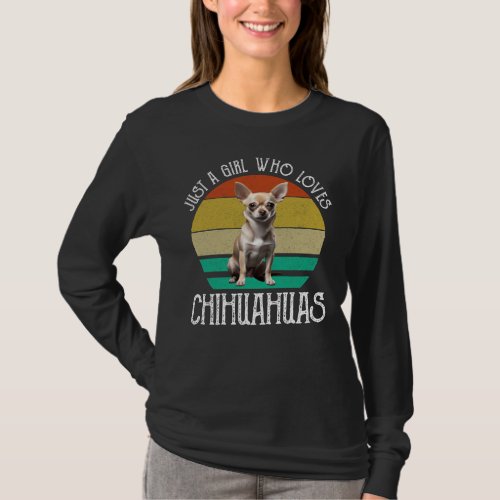 Just A Girl Who Loves Chihuahuas T_Shirt