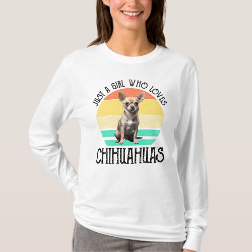 Just A Girl Who Loves Chihuahuas T_Shirt