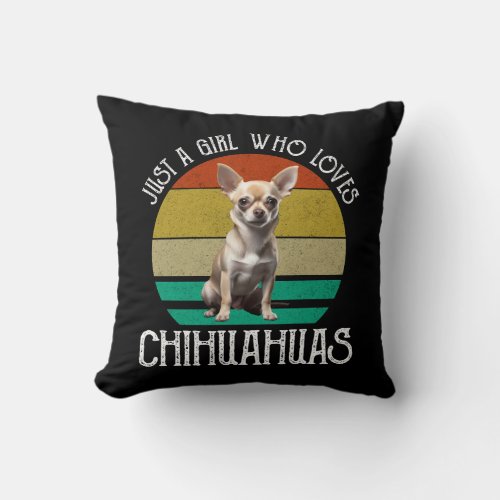 Just A Girl Who Loves Chihuahuas Throw Pillow