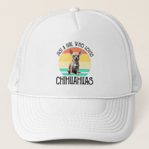 Just A Girl Who Loves Chihuahuas Trucker Hat