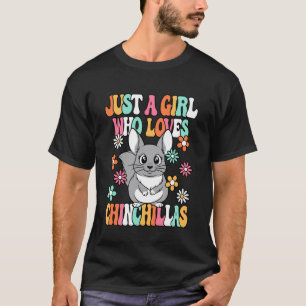 Just A Girl Who Loves Chinchillas Cute Chinchilla  T-Shirt