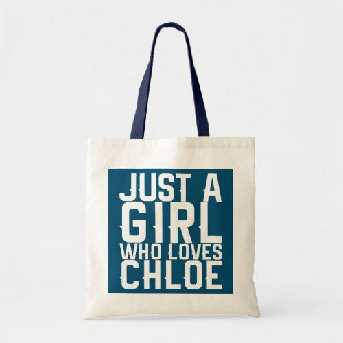 Just A Girl Who Loves Chloe  Tote Bag