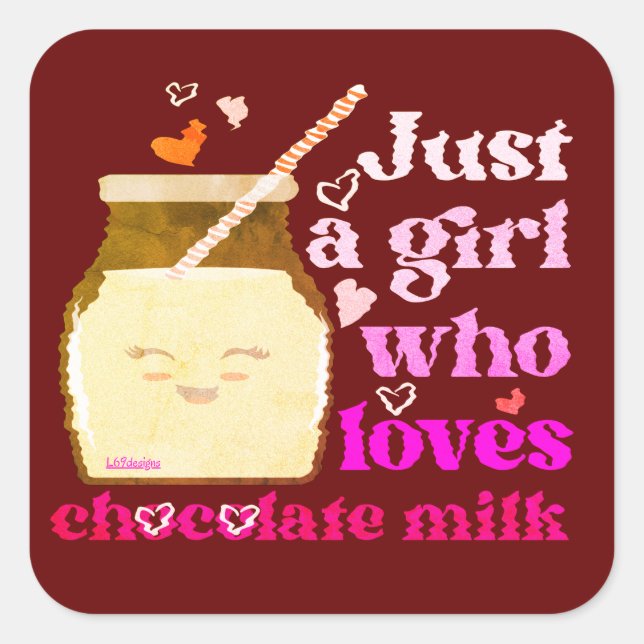 JUST A GIRL WHO LOVES CHOCOLATE MILK funny         Square Sticker (Front)