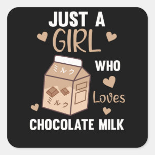 Just A Girl who loves Chocolate Milk Kawaii Square Sticker