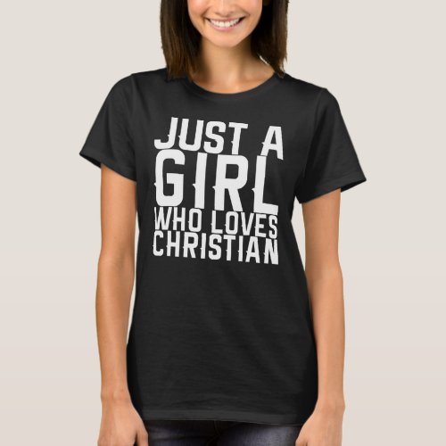 Just A Girl Who Loves Christian  T_Shirt