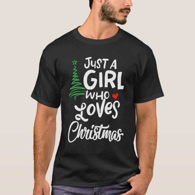 Just A Girl Who Loves Christmas A Gift For Xmas T-Shirt (Front)