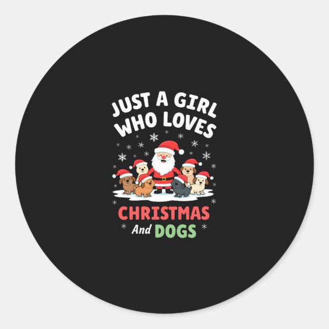 Just A Girl Who Loves Christmas And Dogs Holiday X Classic Round Sticker (Front)