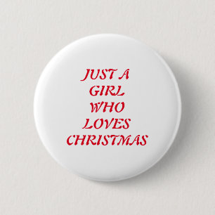 Just A Girl Who Loves Christmas Button