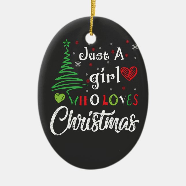 Just a Girl Who Loves Christmas Ceramic Ornament (Front)