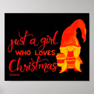 JUST A GIRL WHO LOVES CHRISTMAS funny gnome Poster