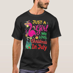 Just A Girl Who Loves Christmas In July and Summer T-Shirt