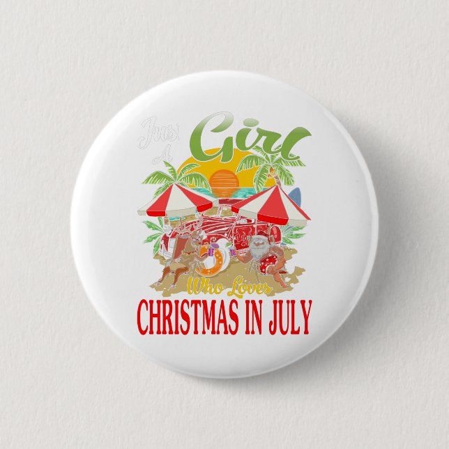 Just A Girl Who Loves Christmas In July Button (Front)