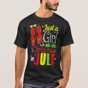 Just A Girl Who Loves Christmas In July  Girls Sum T-Shirt