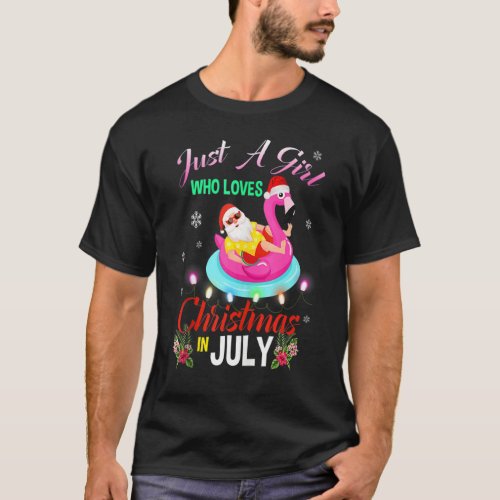 Just A Girl Who Loves Christmas In July Sata Flami T_Shirt