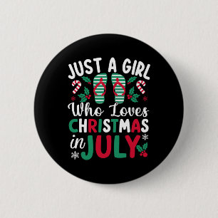 Just A Girl Who Loves Christmas In July Summer Bea Button